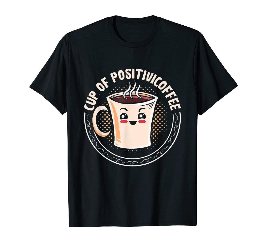 Cup Positivicoffee Coffee Anxiety T-Shirt - Fun Novelty Design Unisex - T-Shirt, Sweatshirt, Hoodie