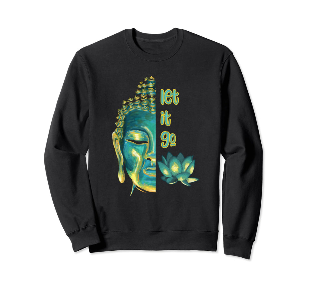 Let It Go Buddhism Buddha Sweatshirt - Fun Novelty Design for Adults - T-Shirt, Sweatshirt, Hoodie