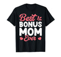 Best Bonus Mom Ever Family Funny Step T-Shirt - Streetwear Style Unisex - T-Shirt, Sweatshirt, Hoodie