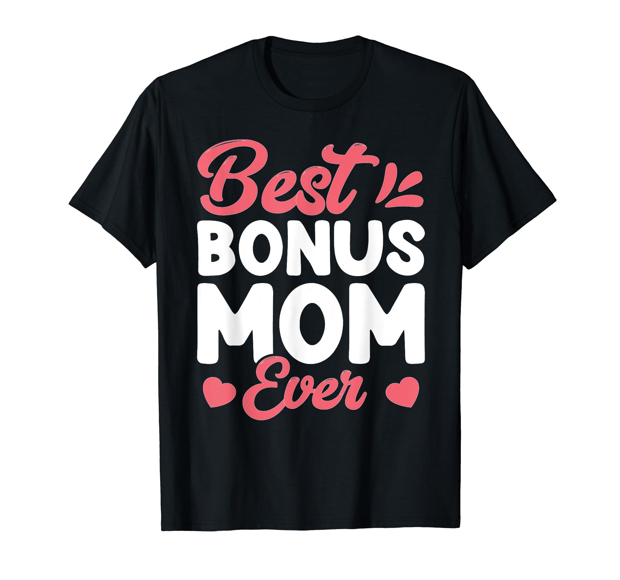 Best Bonus Mom Ever Family Funny Step T-Shirt - Streetwear Style Unisex - T-Shirt, Sweatshirt, Hoodie