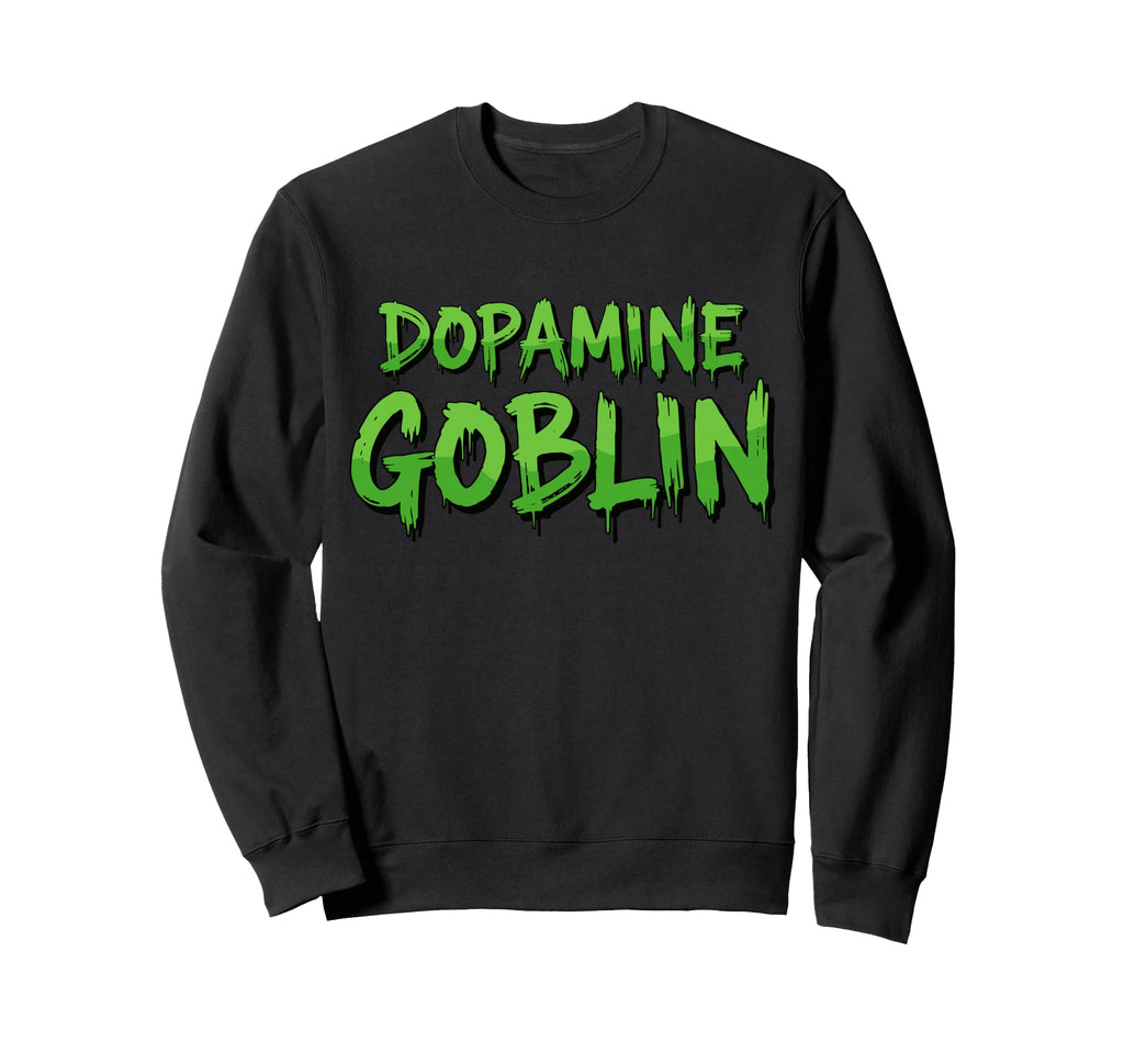 Dopamine Goblin Funny Adventure Sweatshirt - Fun Novelty Design Men Women - T-Shirt, Sweatshirt, Hoodie