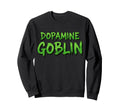 Dopamine Goblin Funny Adventure Sweatshirt - Fun Novelty Design Men Women - T-Shirt, Sweatshirt, Hoodie