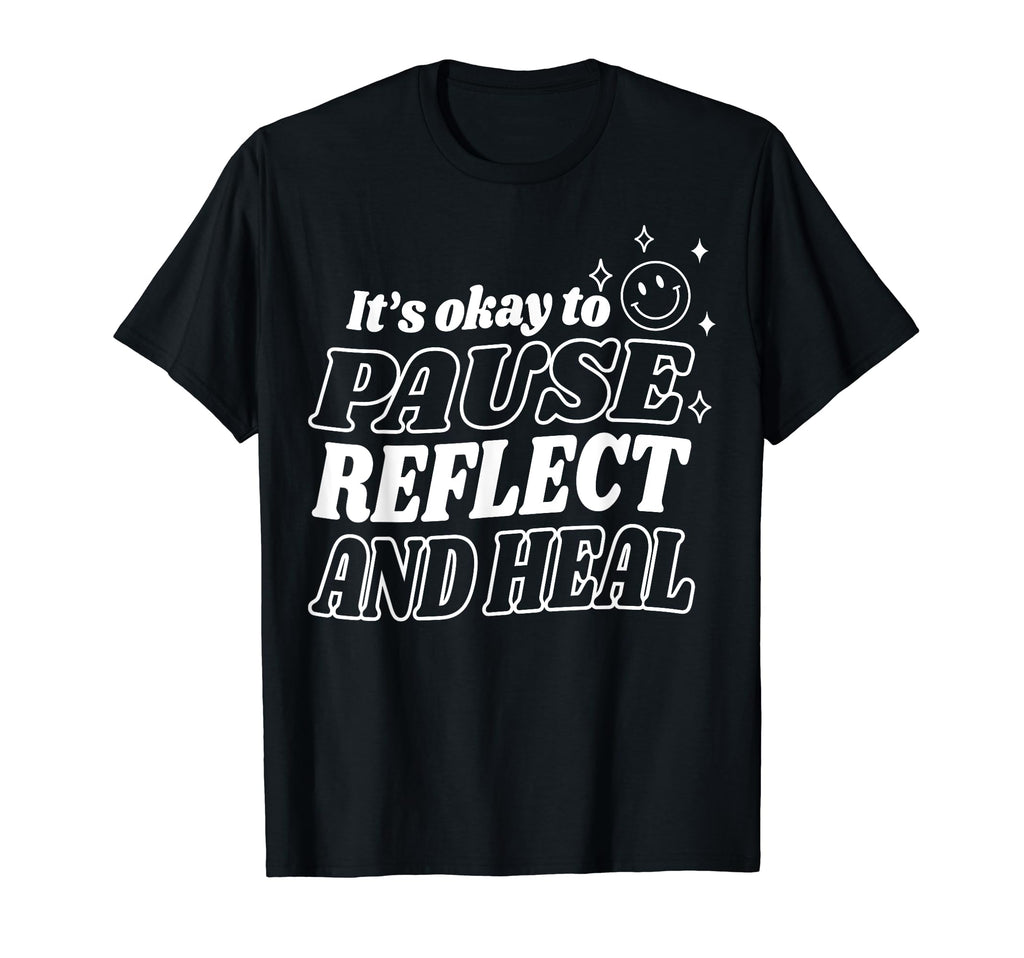 Pause Reflect And Heal Depression T-Shirt - Aesthetic Graphic Unisex - T-Shirt, Sweatshirt, Hoodie