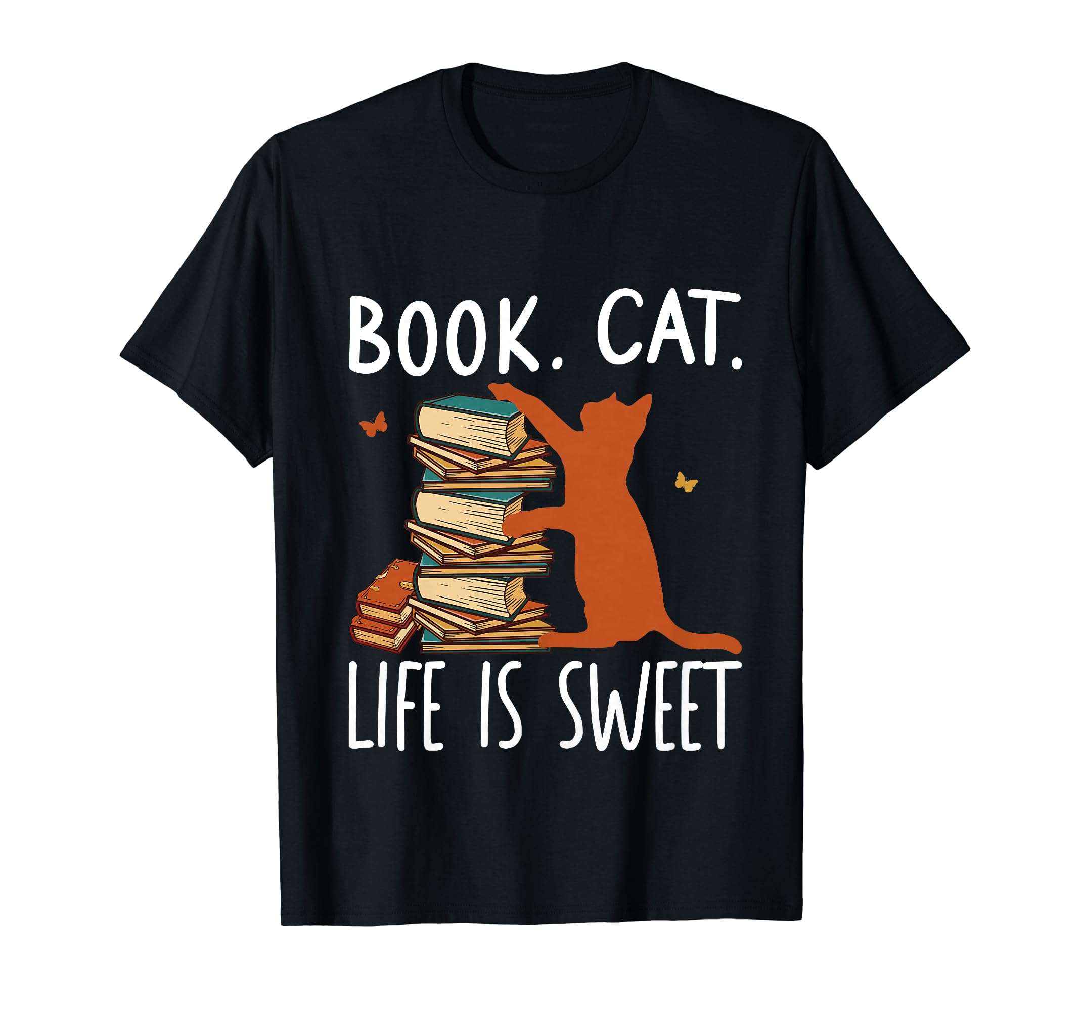 Book Cat Life Is Sweet Bookworm Cat And T-Shirt - Novelty Apparel Unisex - T-Shirt, Sweatshirt, Hoodie