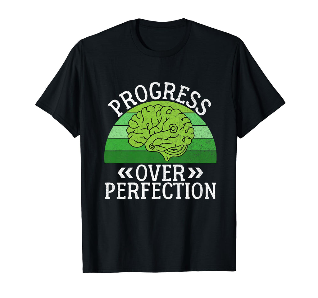 Progress Over Perfection Mental Health T-Shirt - Novelty Apparel for Adults - T-Shirt, Sweatshirt, Hoodie