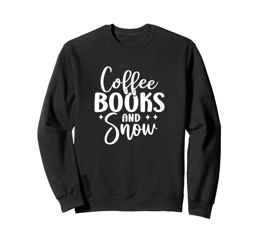 Funny Coffee Coffee Books And Snow Sweatshirt - Unique Graphic Men Women - T-Shirt, Sweatshirt, Hoodie
