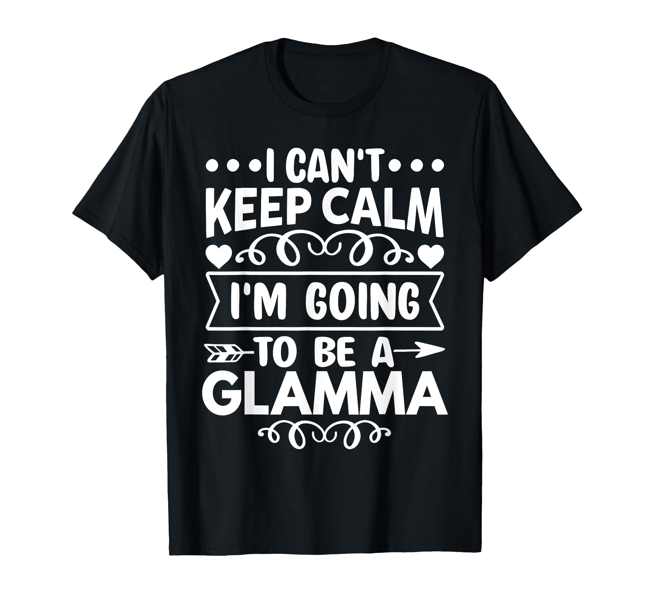 I Cant Keep Calm Im Going To Be Glamma T-Shirt - Unique Graphic Unisex - T-Shirt, Sweatshirt, Hoodie