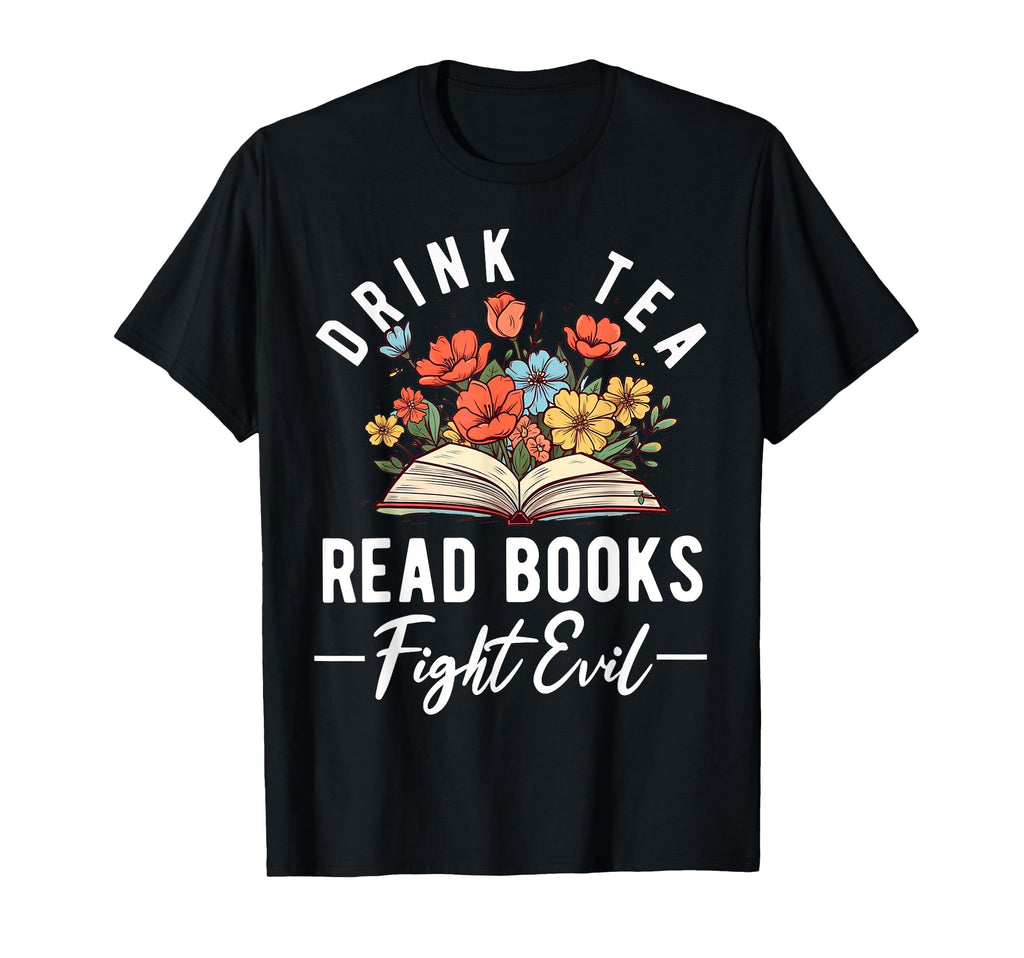 Read Books Drink Tea Fight Evil Book T-Shirt - Minimalist Print for Adults - T-Shirt, Sweatshirt, Hoodie
