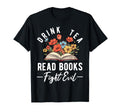 Read Books Drink Tea Fight Evil Book T-Shirt - Minimalist Print for Adults - T-Shirt, Sweatshirt, Hoodie