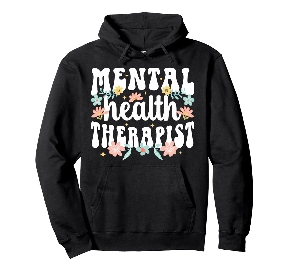 Mental Health Therapist Mental Hoodie - Casual Everyday Wear Men Women - T-Shirt, Sweatshirt, Hoodie