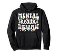 Mental Health Therapist Mental Hoodie - Casual Everyday Wear Men Women - T-Shirt, Sweatshirt, Hoodie