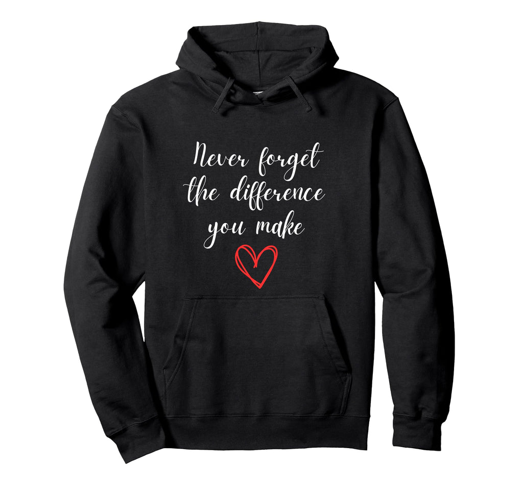 Never Forget Difference You Make You Hoodie - Streetwear Style for Adults - T-Shirt, Sweatshirt, Hoodie