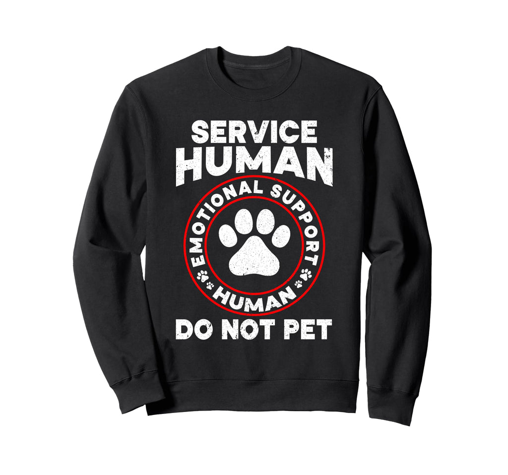 Funny Service Human Do Not Pet Sweatshirt - Novelty Apparel Unisex - T-Shirt, Sweatshirt, Hoodie
