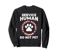 Funny Service Human Do Not Pet Sweatshirt - Novelty Apparel Unisex - T-Shirt, Sweatshirt, Hoodie