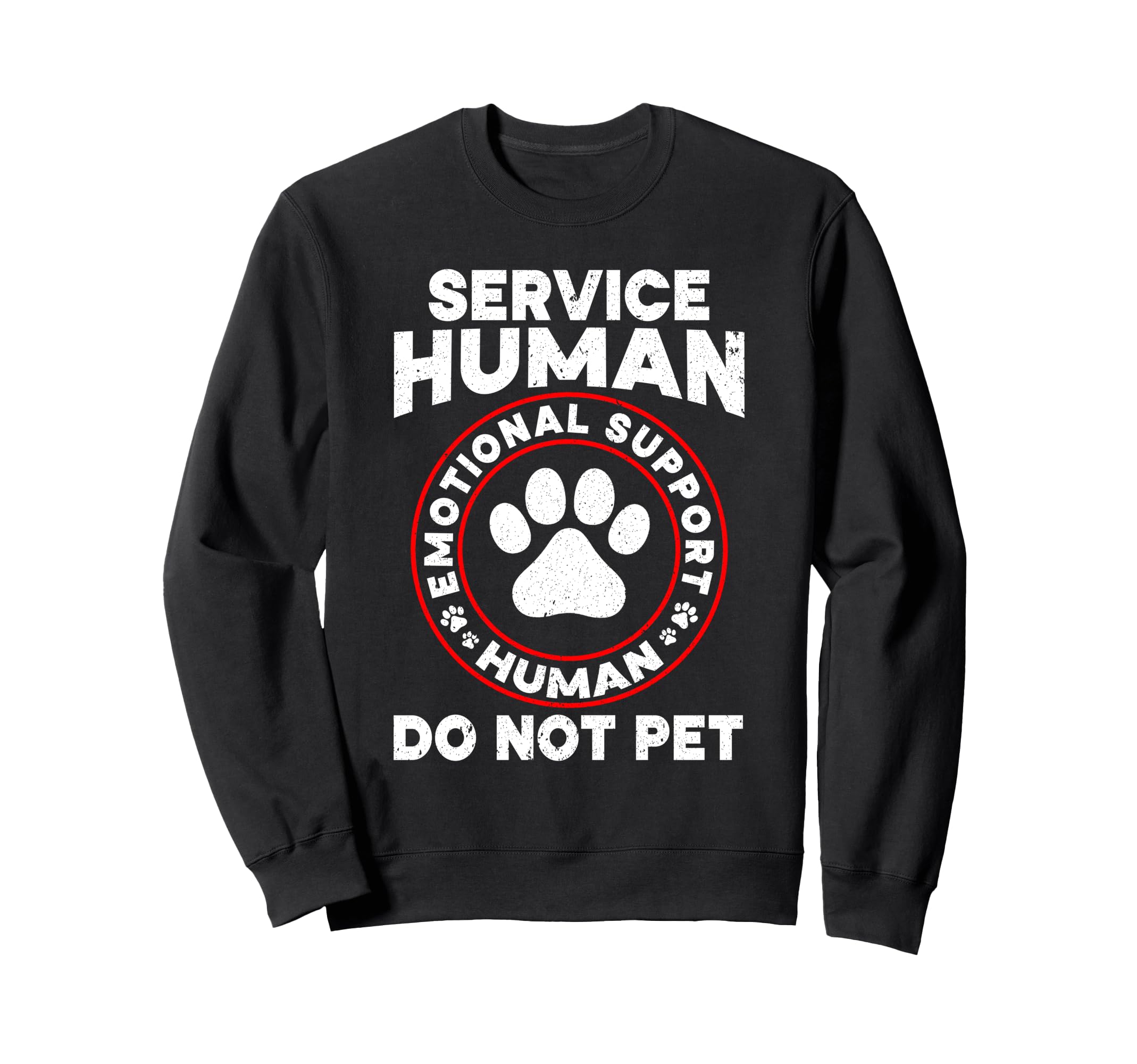 Funny Service Human Do Not Pet Sweatshirt - Novelty Apparel Unisex - T-Shirt, Sweatshirt, Hoodie