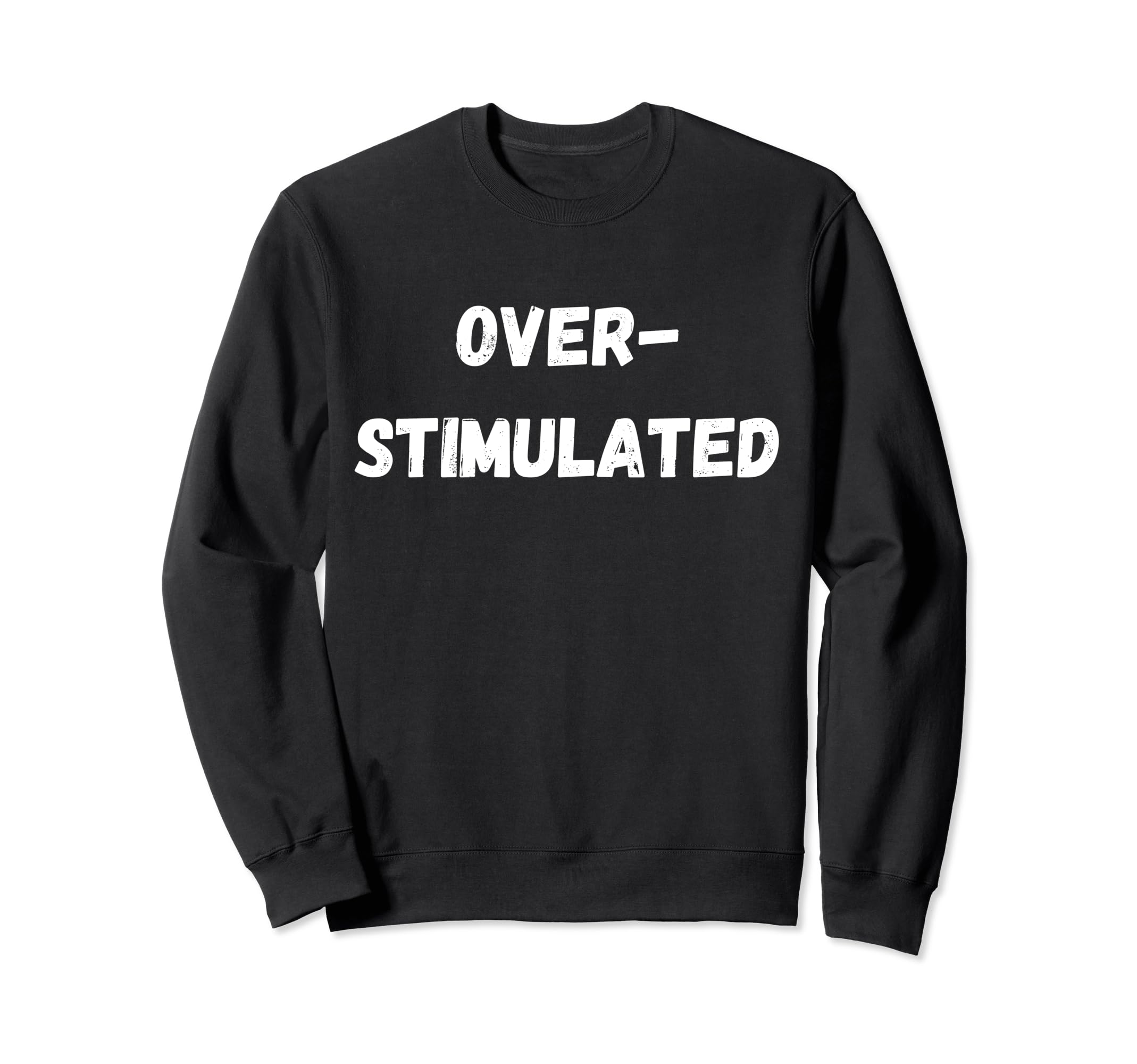 Funny Neurodivergent Adhd Sweatshirt - Casual Everyday Wear Unisex - T-Shirt, Sweatshirt, Hoodie