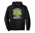 Mindful And Mighty Mental Health Hoodie - Novelty Apparel Men Women - T-Shirt, Sweatshirt, Hoodie