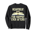 Heartbeat Happily Ever Afters Sweatshirt - Custom Art Print Men Women - T-Shirt, Sweatshirt, Hoodie