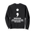 Semicolon Keep Going Keep Growing Sweatshirt - Streetwear Style for Adults - T-Shirt, Sweatshirt, Hoodie