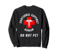 Emotional Support Human Do Not Sweatshirt - Streetwear Style for Adults - T-Shirt, Sweatshirt, Hoodie
