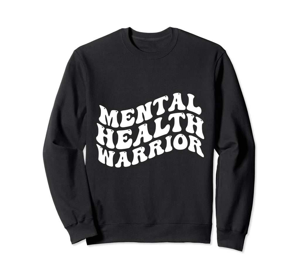 Mental Health Warrior Sweatshirt - Novelty Apparel for Adults - T-Shirt, Sweatshirt, Hoodie