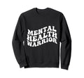 Mental Health Warrior Sweatshirt - Novelty Apparel for Adults - T-Shirt, Sweatshirt, Hoodie