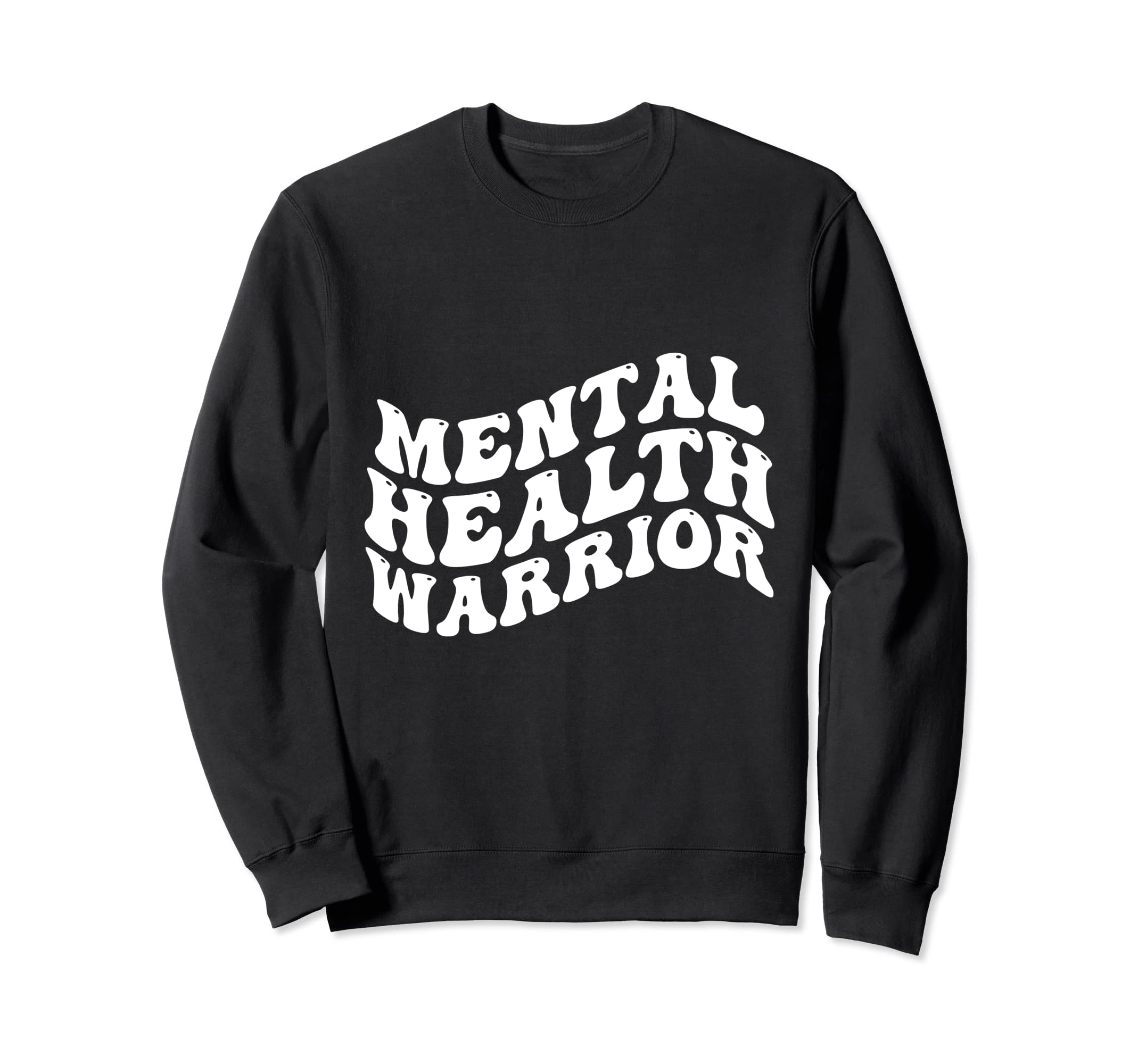 Mental Health Warrior Sweatshirt - Novelty Apparel for Adults - T-Shirt, Sweatshirt, Hoodie