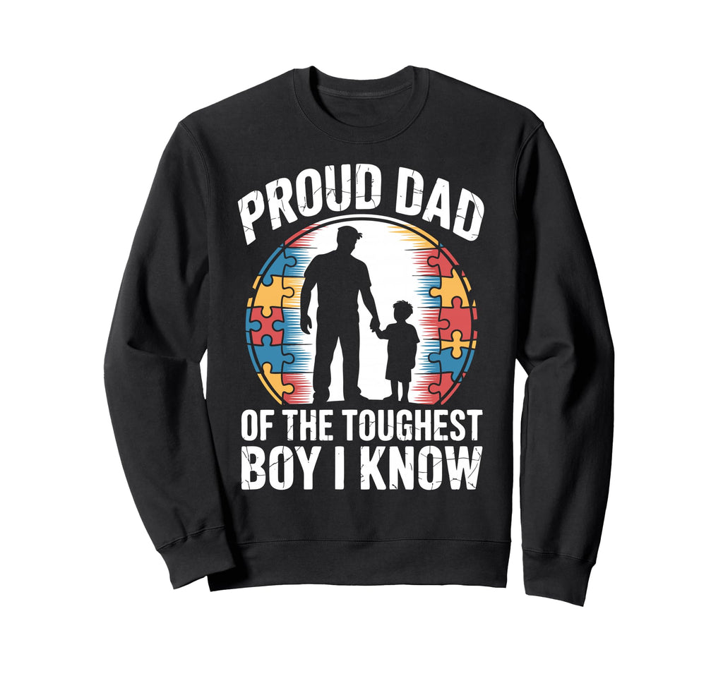 Proud Autism Dad Autistic Son Sweatshirt - Casual Everyday Wear Unisex - T-Shirt, Sweatshirt, Hoodie