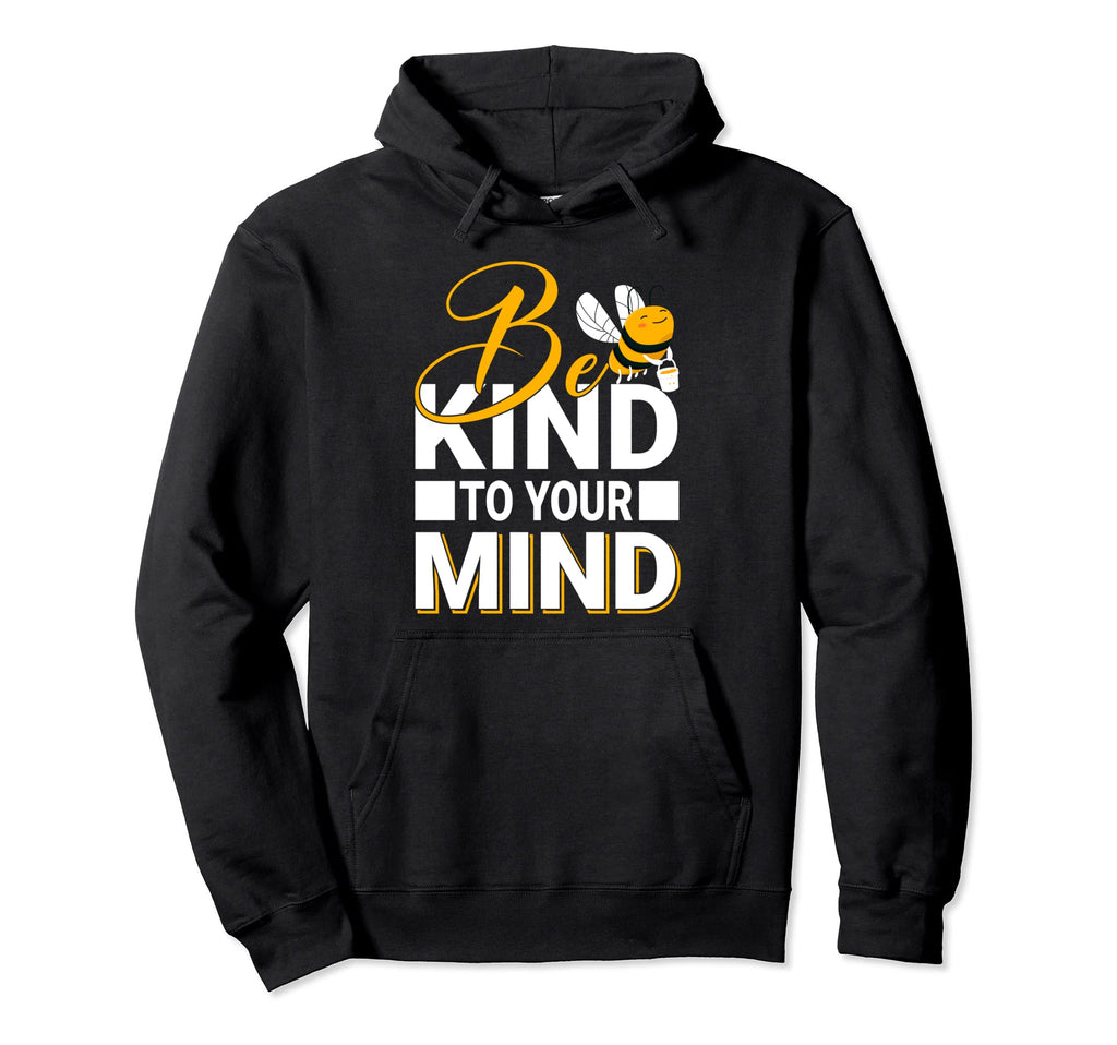 Be Kind To Your Mind Happy Mental Hoodie - Minimalist Print for Adults - T-Shirt, Sweatshirt, Hoodie