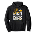 Be Kind To Your Mind Happy Mental Hoodie - Minimalist Print for Adults - T-Shirt, Sweatshirt, Hoodie