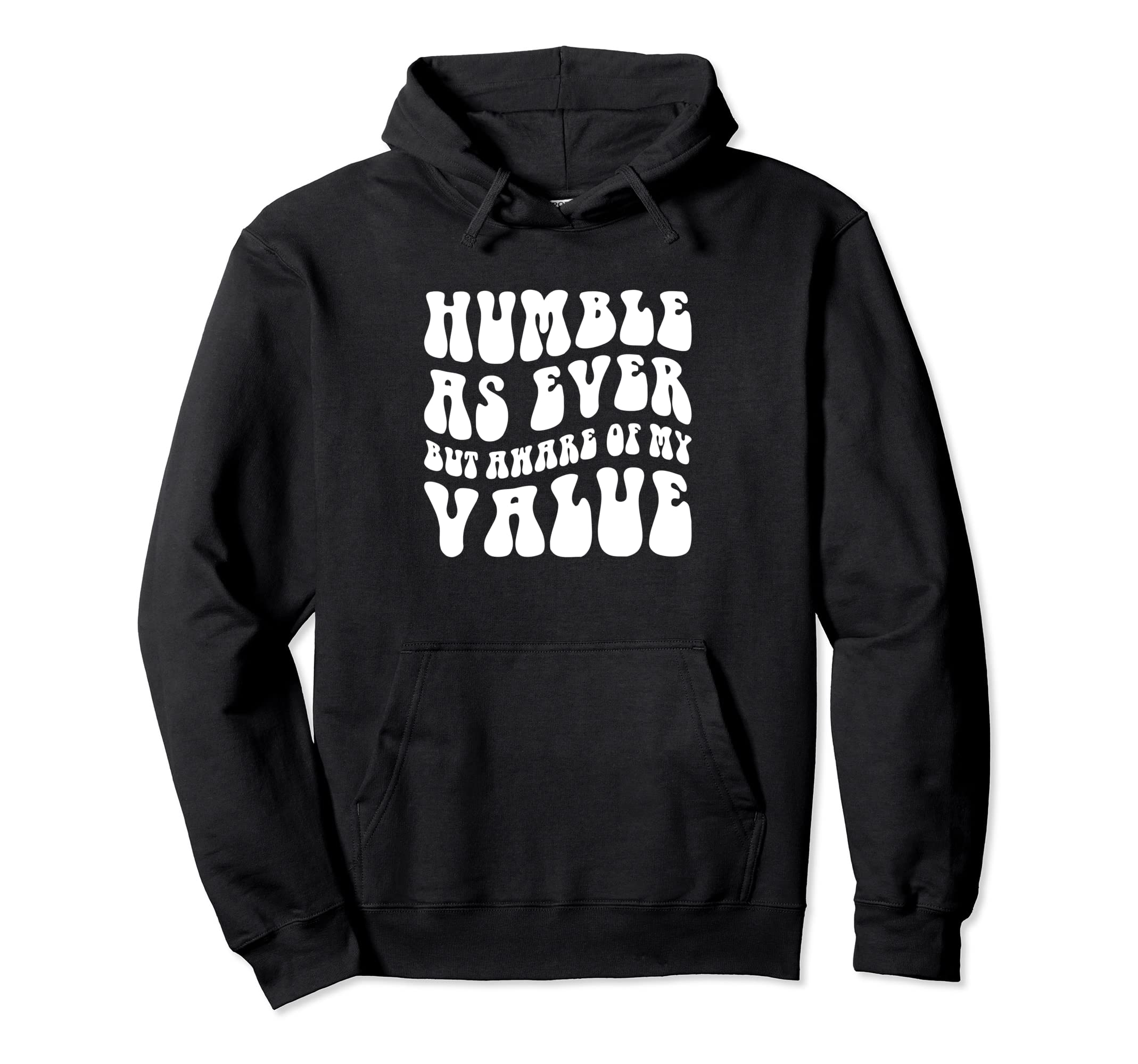 Self Love Humble As Ever But Aware My Hoodie - Aesthetic Graphic Men Women - T-Shirt, Sweatshirt, Hoodie