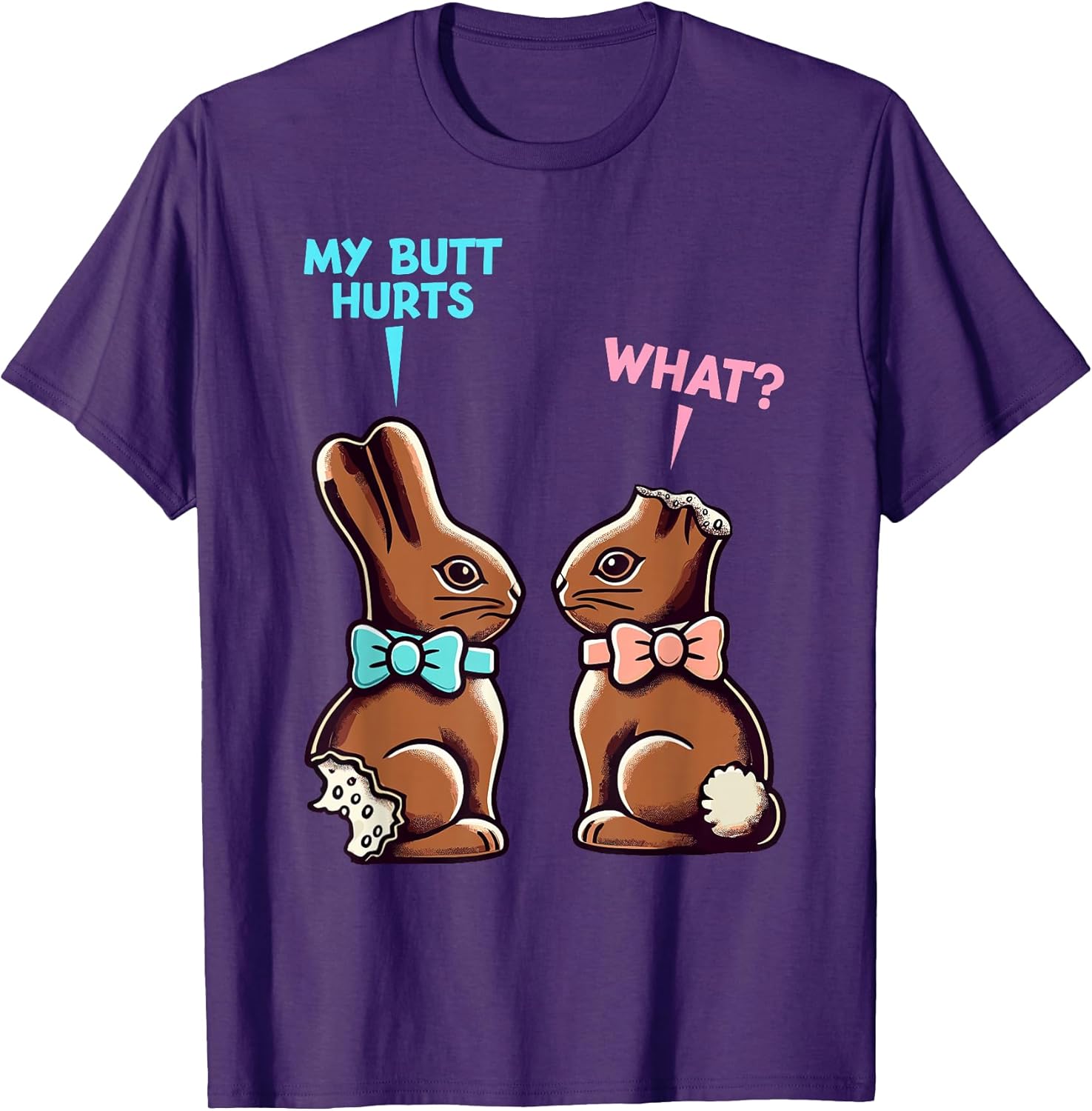 Funny Chocolate Bunny My Butt Hurts What Easter Unisex T-shirt, Sweatshirt, Hoodie, Long Sleeve Tee - T-Shirt, Sweatshirt, Hoodie