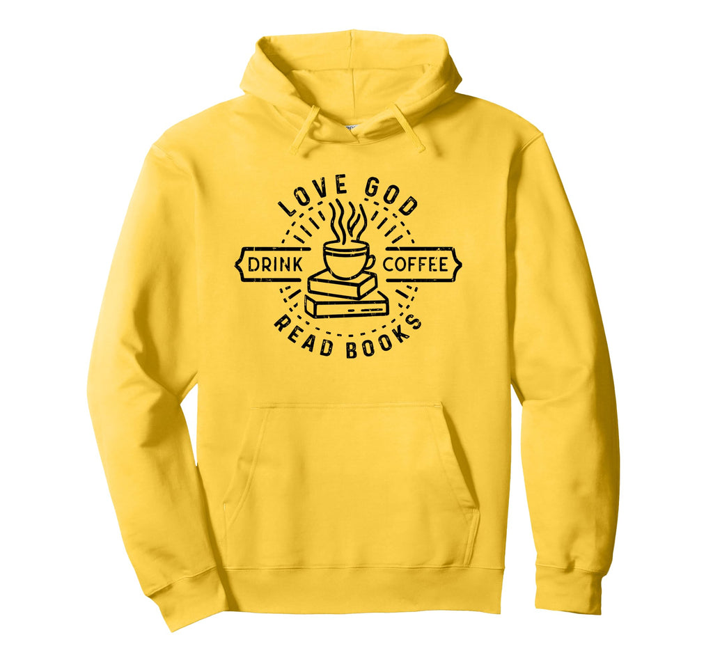 Love God Drink Coffee Read Books Book Hoodie - Trendy Graphic Men Women - T-Shirt, Sweatshirt, Hoodie
