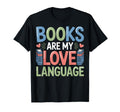 Books Are My Love Language Bibliophiles T-Shirt - Trendy Graphic Unisex - T-Shirt, Sweatshirt, Hoodie