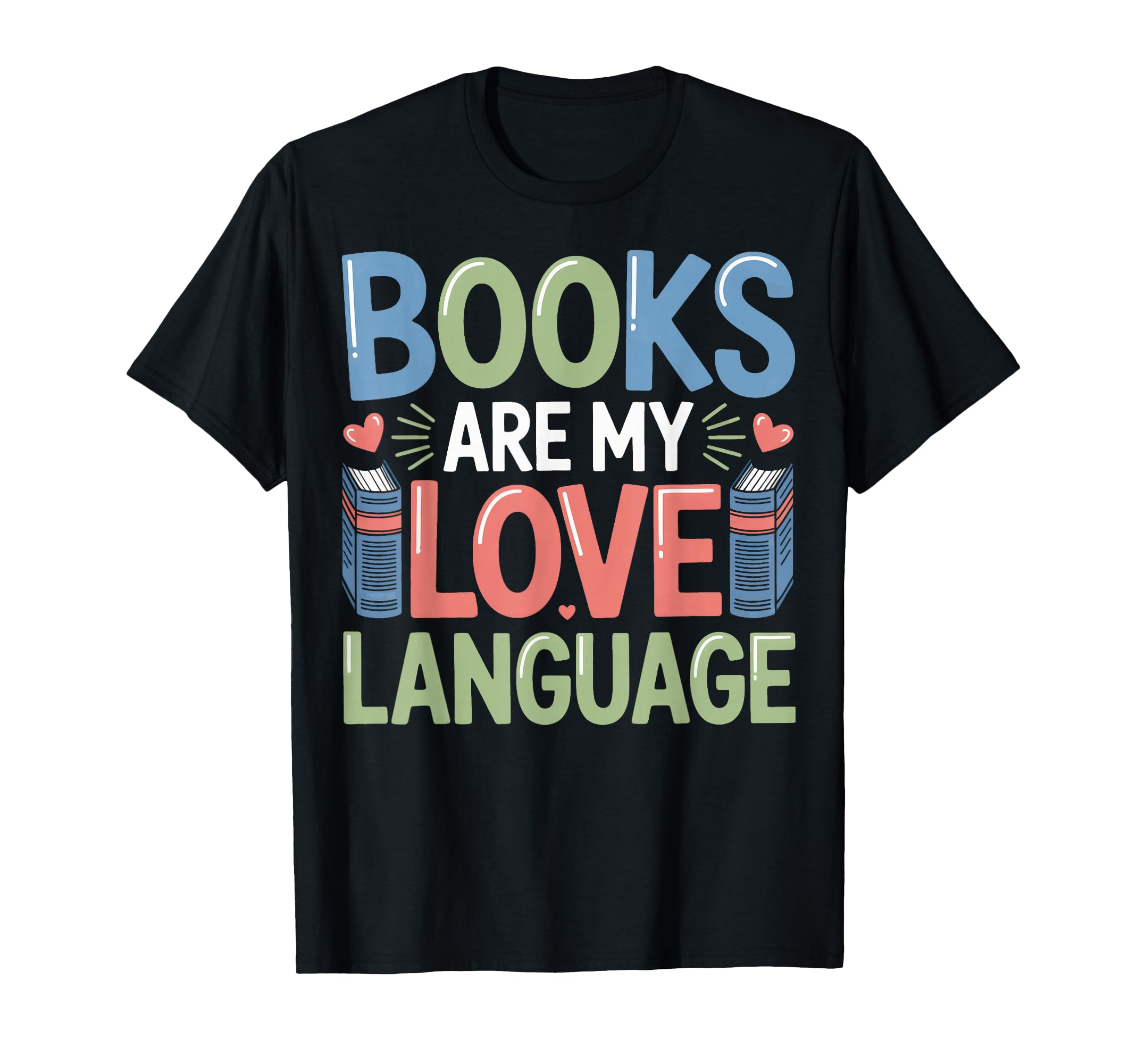 Books Are My Love Language Bibliophiles T-Shirt - Trendy Graphic Unisex - T-Shirt, Sweatshirt, Hoodie