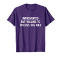 90S R B Introverted But Willing To T-Shirt - Novelty Apparel Unisex - T-Shirt, Sweatshirt, Hoodie
