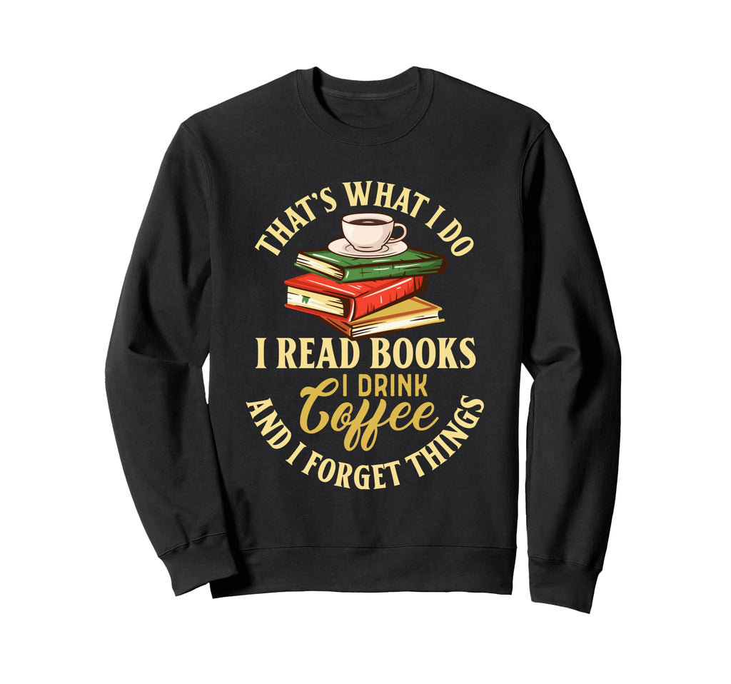 Thats What I Do I Read Books I Sweatshirt - Minimalist Print for Adults - T-Shirt, Sweatshirt, Hoodie