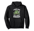 Funny Angry Frog I Have Had Just Hoodie - Fun Novelty Design for Adults - T-Shirt, Sweatshirt, Hoodie