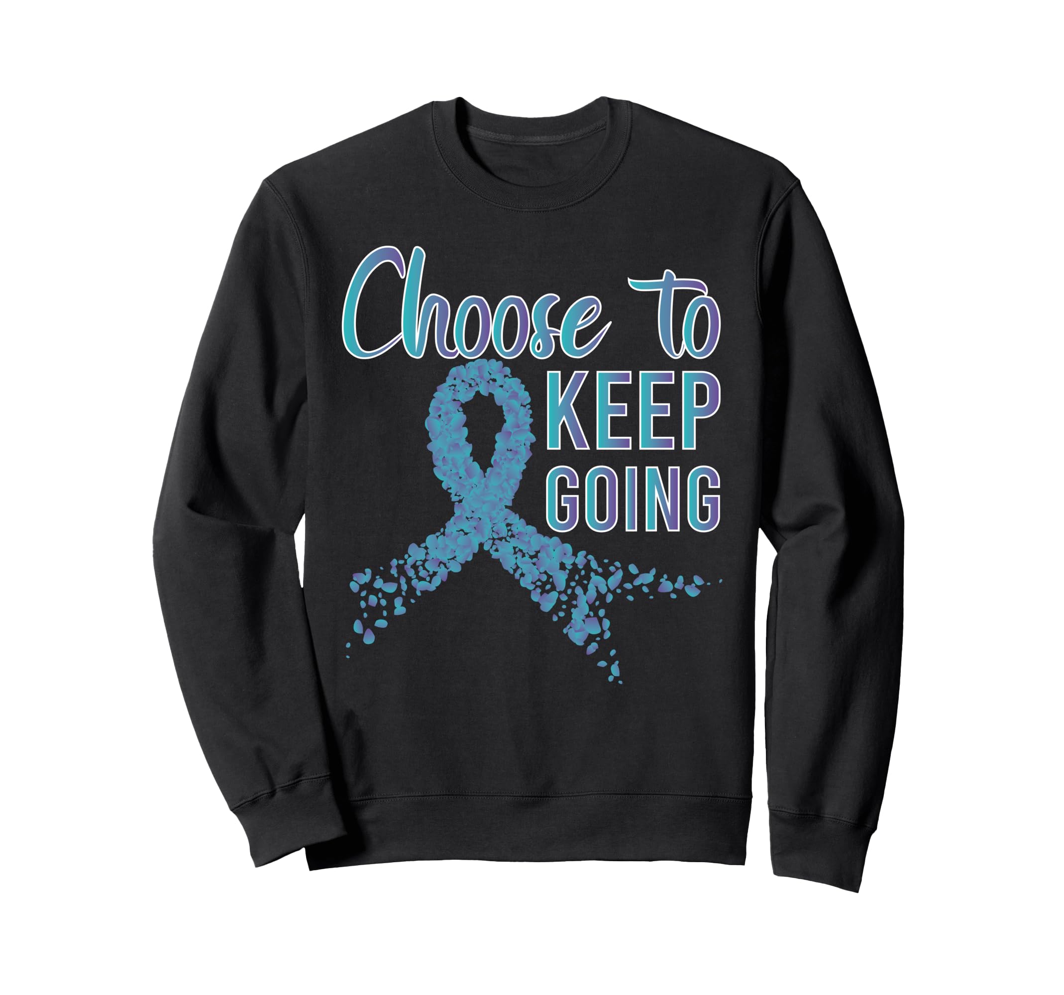 Suicide Prevention Keep Going Ideal Sweatshirt - Unique Graphic for Adults - T-Shirt, Sweatshirt, Hoodie