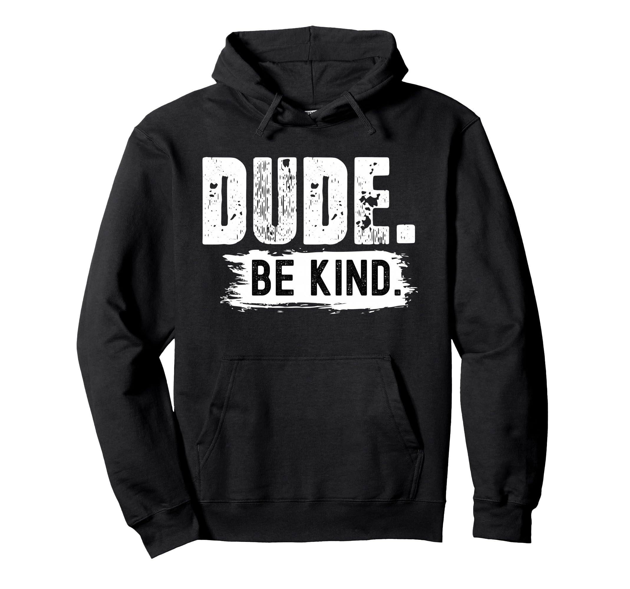 Dude Be Kind Anti Bullying Message Hoodie - Aesthetic Graphic Men Women - T-Shirt, Sweatshirt, Hoodie