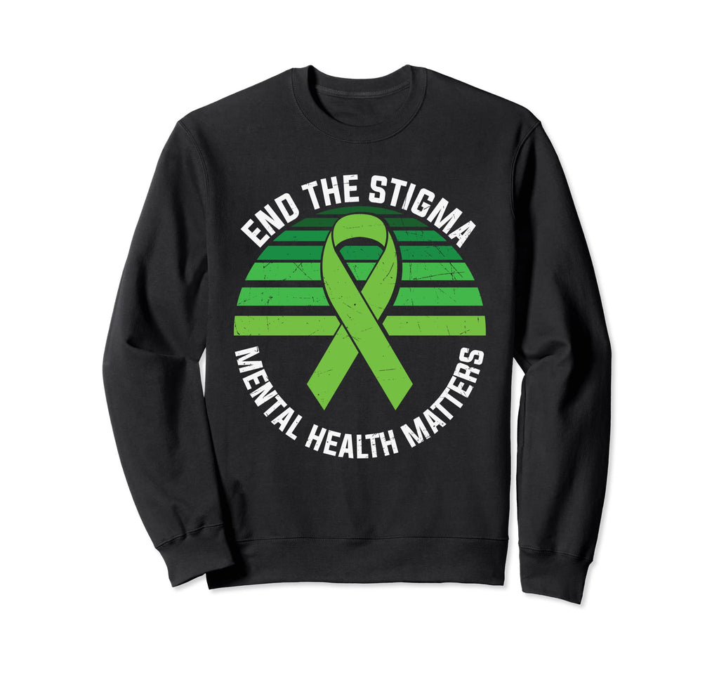 Mental Health Awareness End Stigma Sweatshirt - Fun Novelty Design Unisex - T-Shirt, Sweatshirt, Hoodie