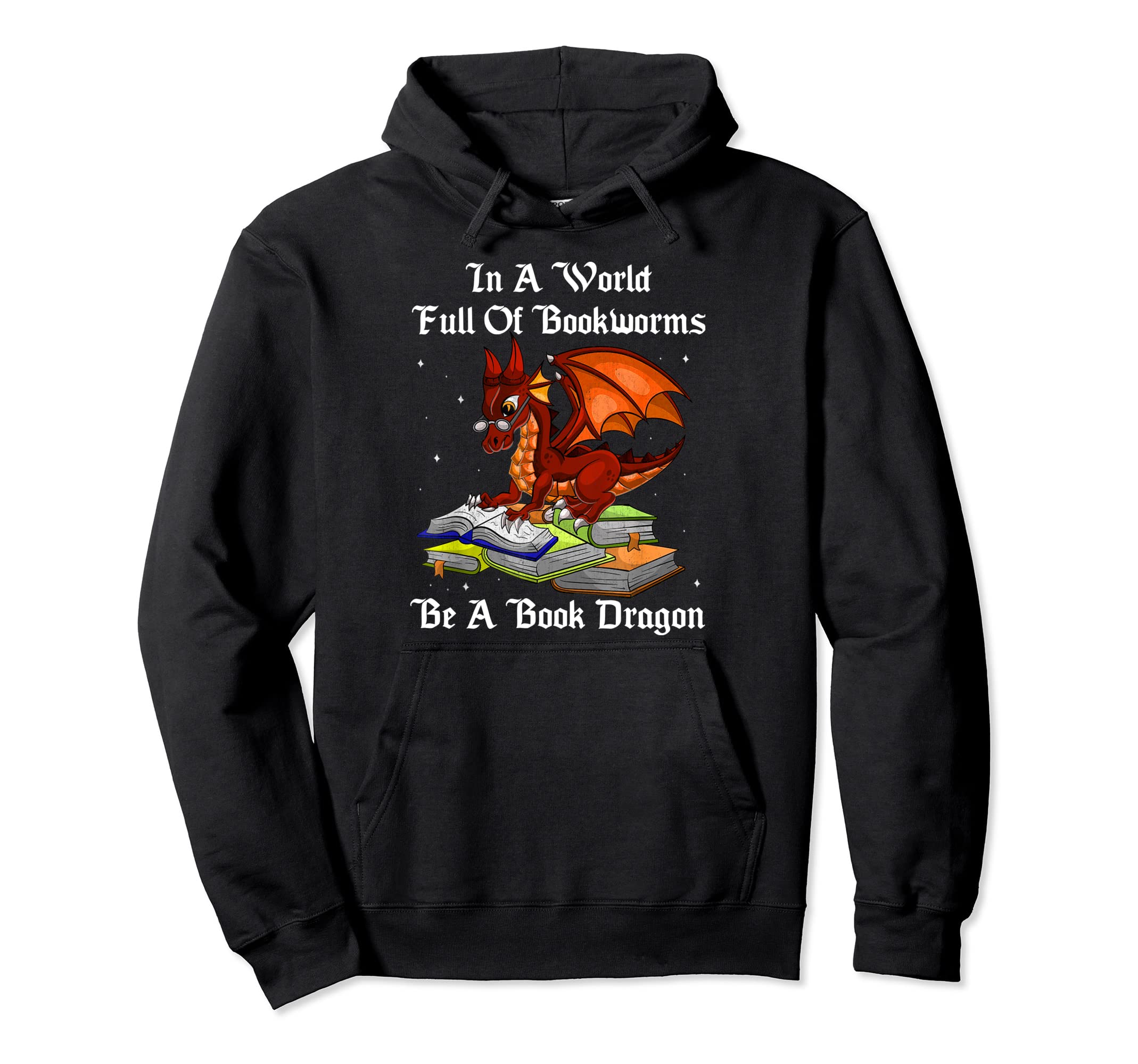 World Full Bookworms Be Book Dragon Hoodie - Trendy Graphic Men Women - T-Shirt, Sweatshirt, Hoodie