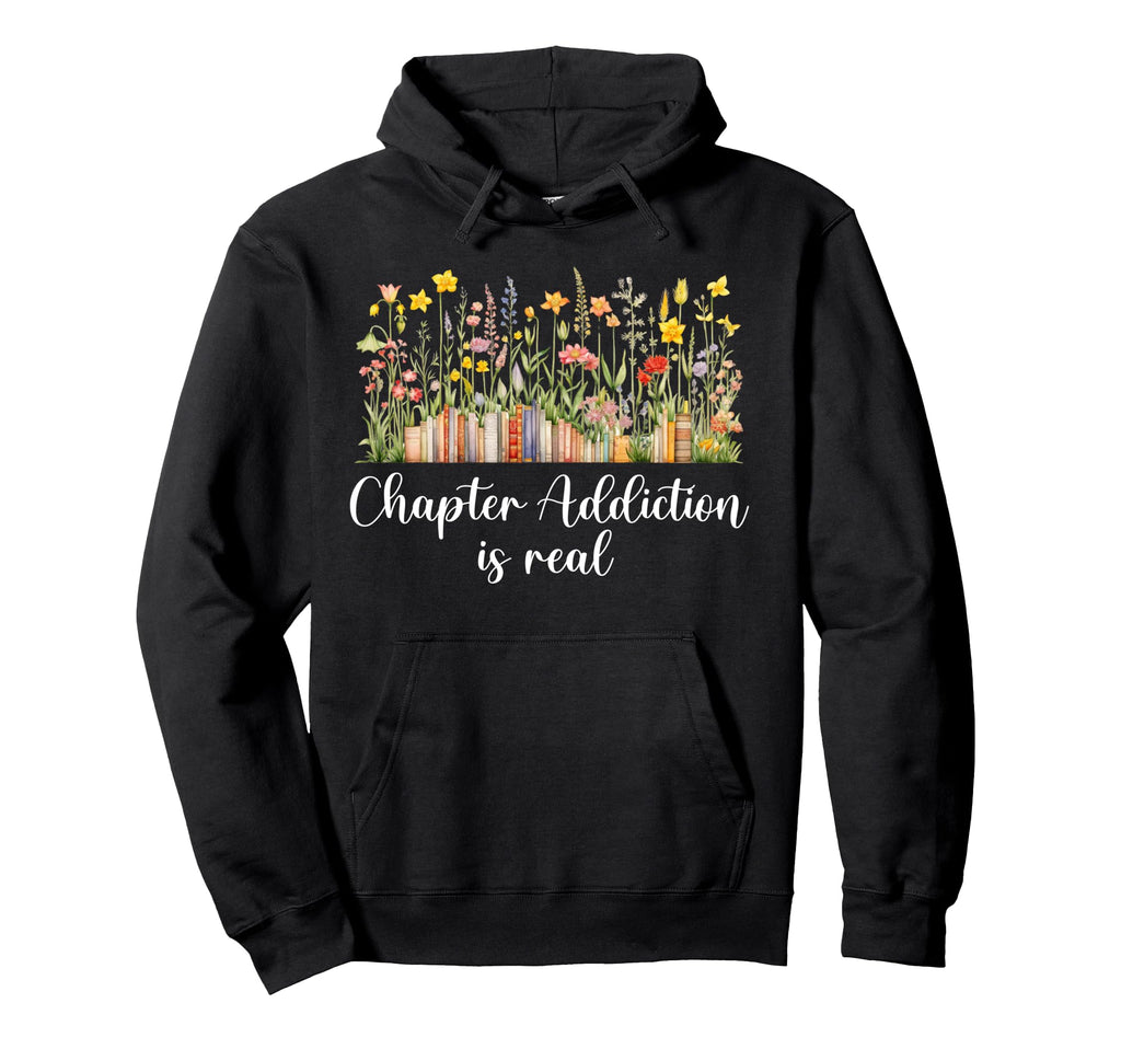 Chapter Addiction Is Real Floral Hoodie - Fun Novelty Design for Adults - T-Shirt, Sweatshirt, Hoodie