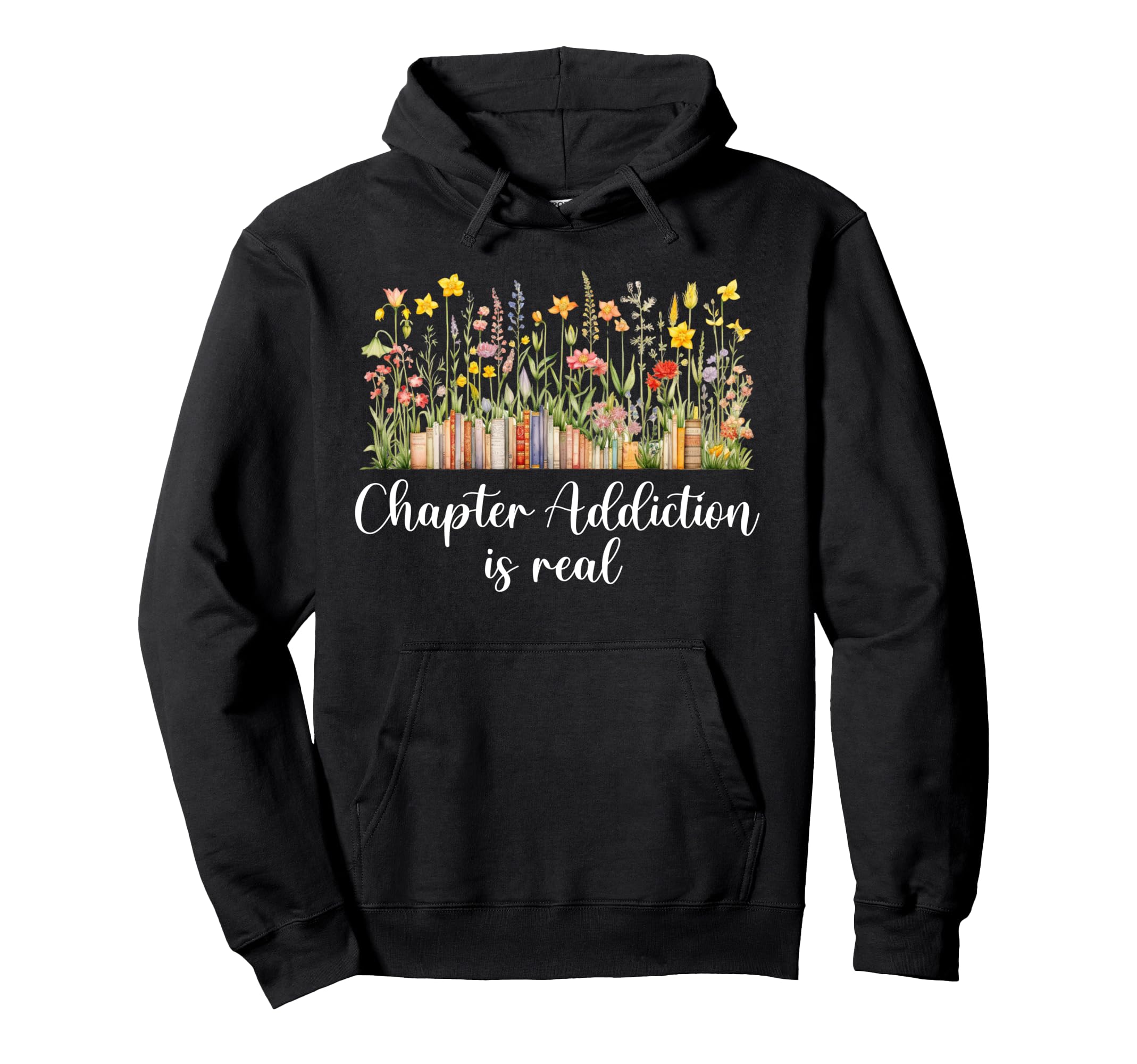 Chapter Addiction Is Real Floral Hoodie - Fun Novelty Design for Adults - T-Shirt, Sweatshirt, Hoodie