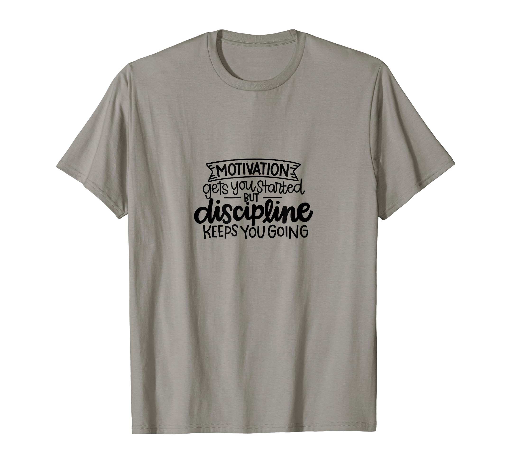 Motivation Gets You Started But T-Shirt - Casual Everyday Wear Men Women - T-Shirt, Sweatshirt, Hoodie