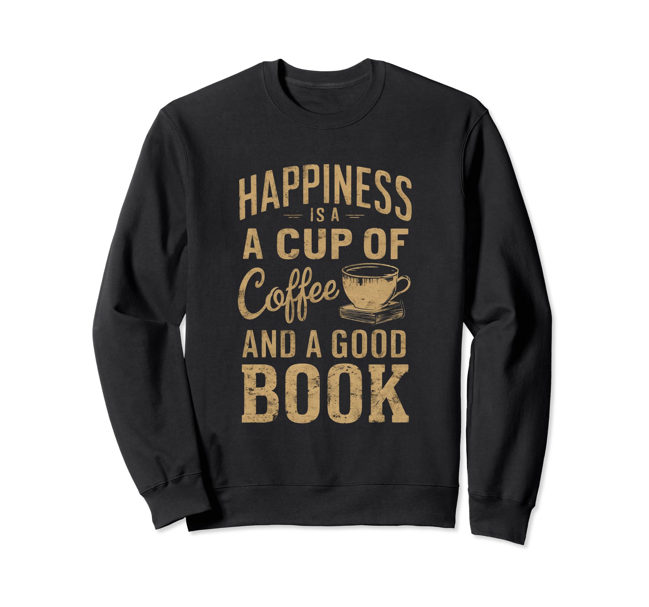 Happiness Is Cup Coffee And Good Sweatshirt - Unique Graphic Men Women - T-Shirt, Sweatshirt, Hoodie