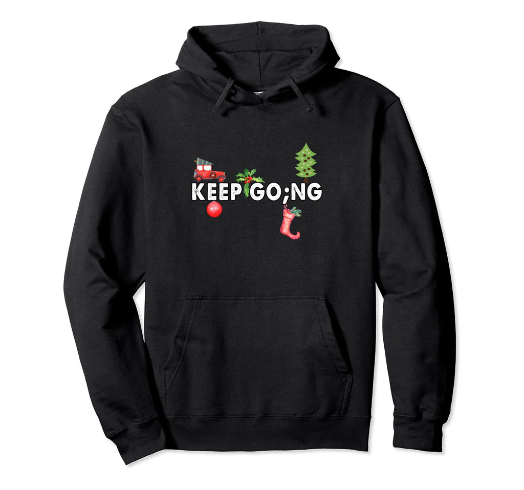 Keep Go Ng Keep Going Positivity Mental Hoodie - Graphic Print for Adults - T-Shirt, Sweatshirt, Hoodie