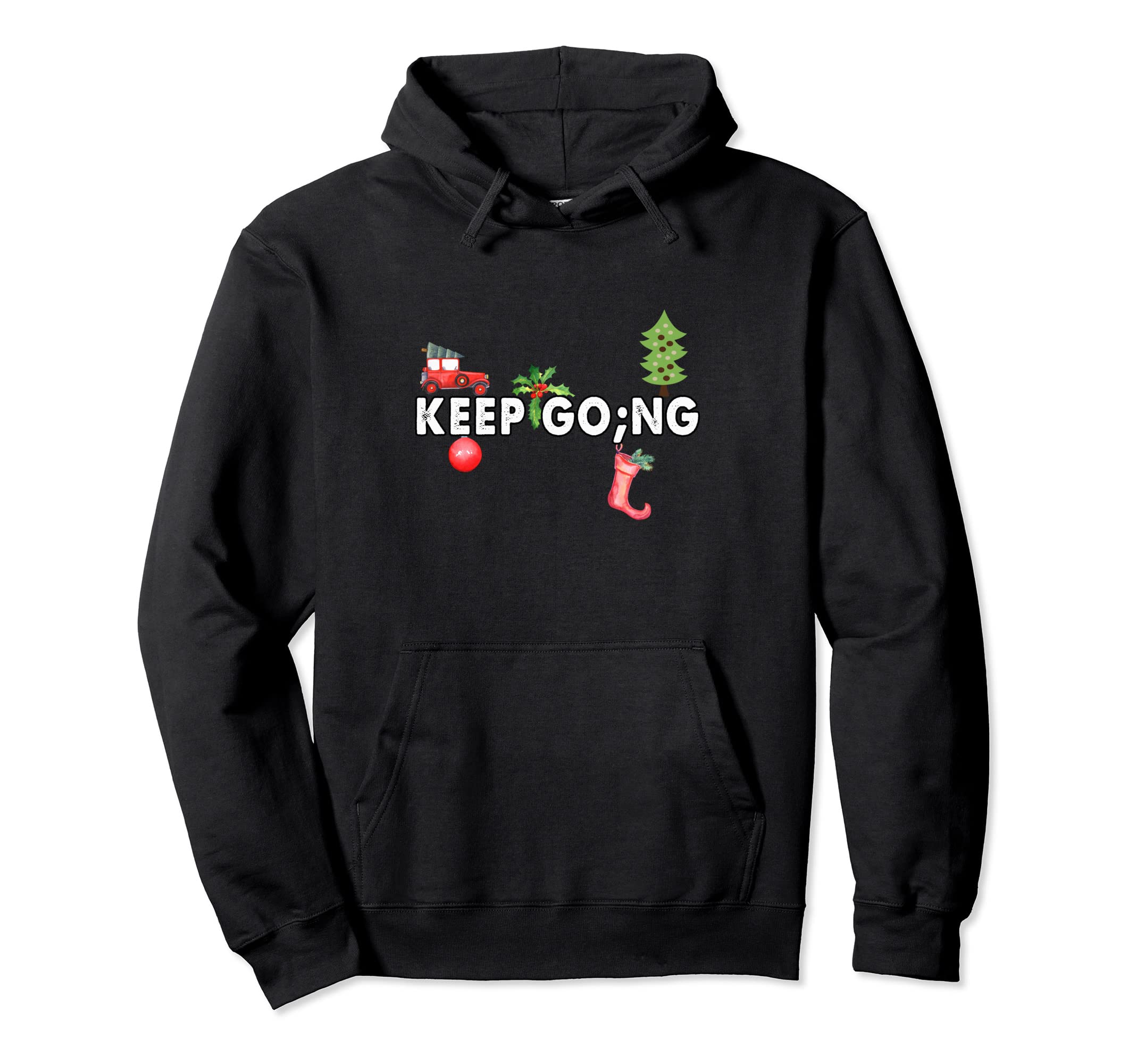 Keep Go Ng Keep Going Positivity Mental Hoodie - Graphic Print for Adults - T-Shirt, Sweatshirt, Hoodie