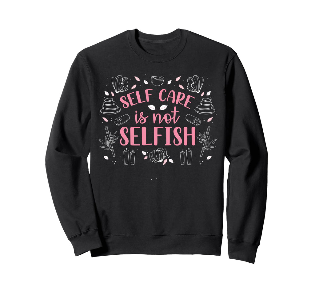 Motivational Self Care Sweatshirt - Casual Everyday Wear for Adults - T-Shirt, Sweatshirt, Hoodie