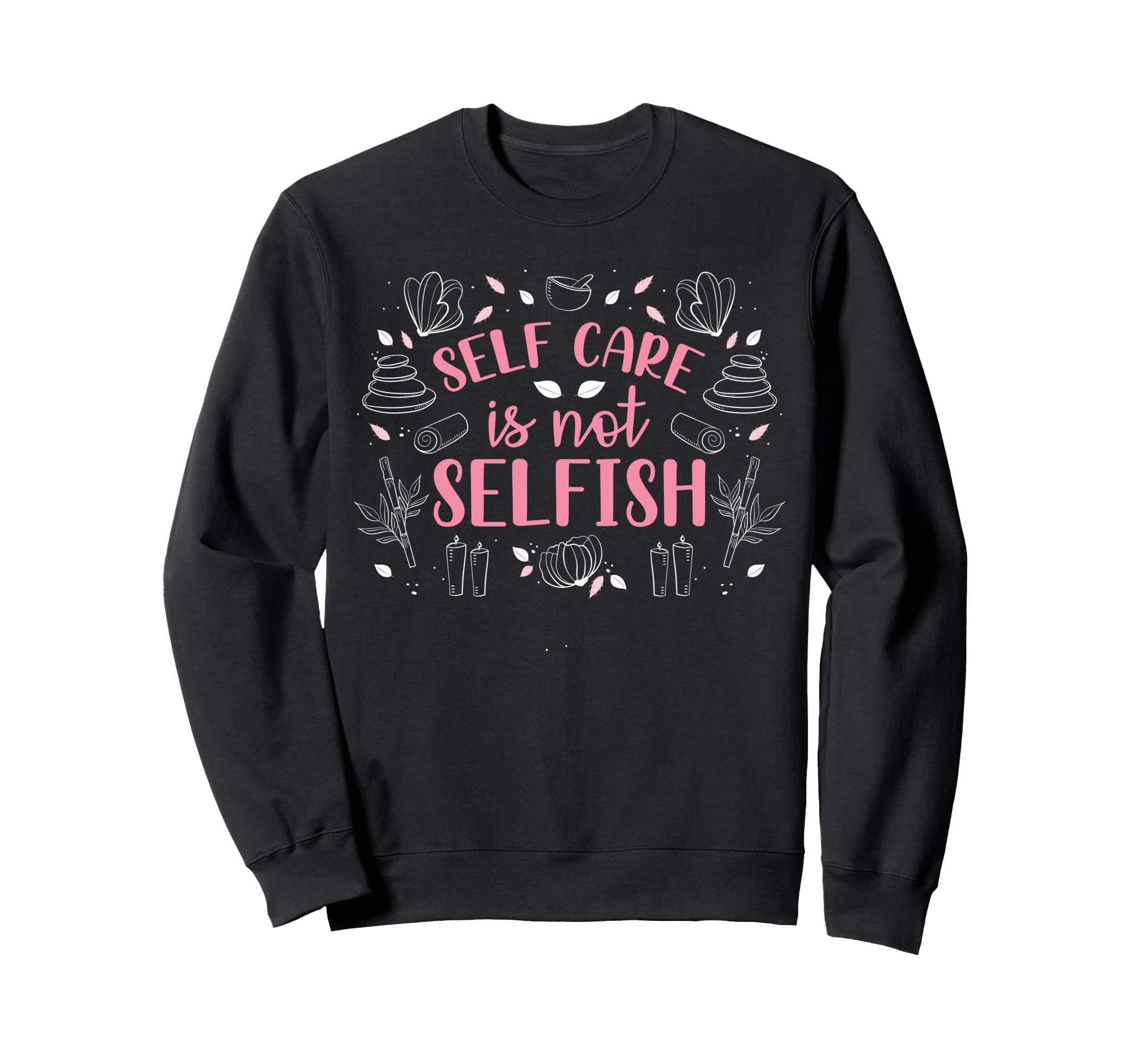 Motivational Self Care Sweatshirt - Casual Everyday Wear for Adults - T-Shirt, Sweatshirt, Hoodie